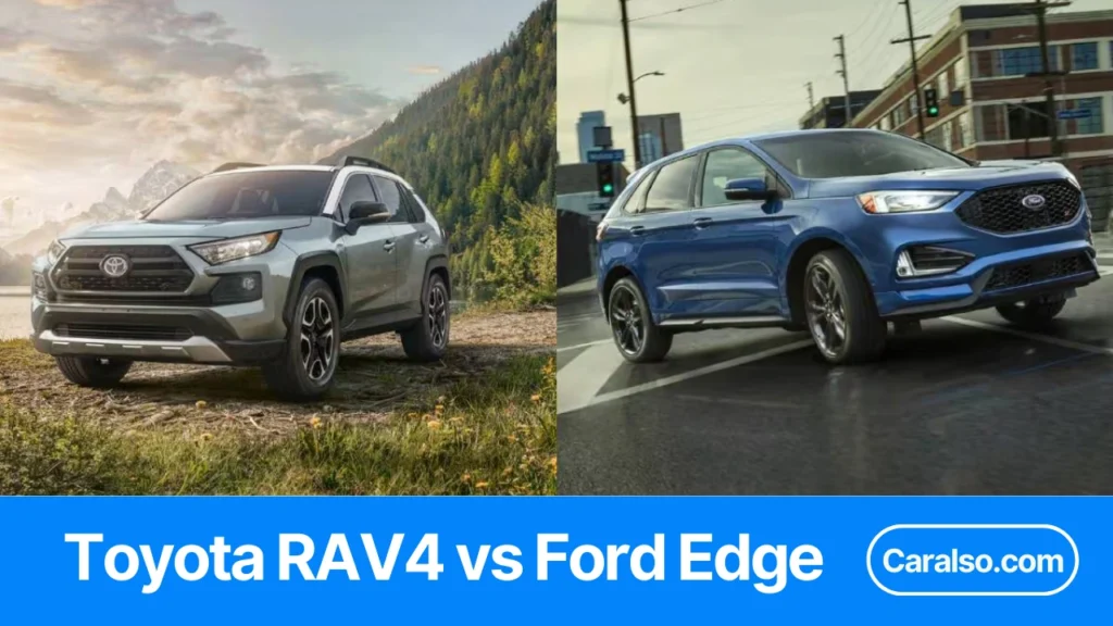 Ford Edge vs Toyota RAV4 side-by-side comparison showing price, MPG, cargo space, and towing capacity.